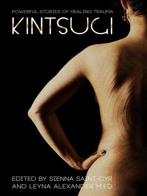 Title details for Kintsugi--Powerful Stories of Healing Trauma by AJ Fyler - Available